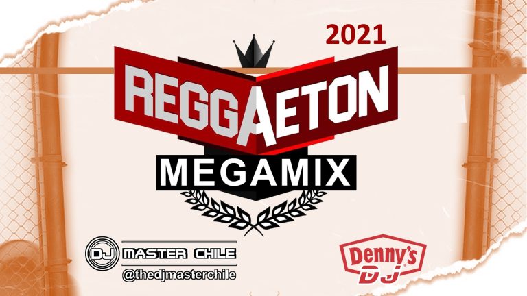 Reggaeton Megamix  2021 – Dj Master Chile Ft Dennys DJ