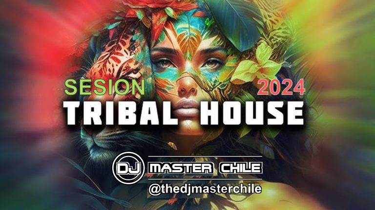 Sesión Tribal House 2024 (AUDIO) – DJ MASTER CHILE