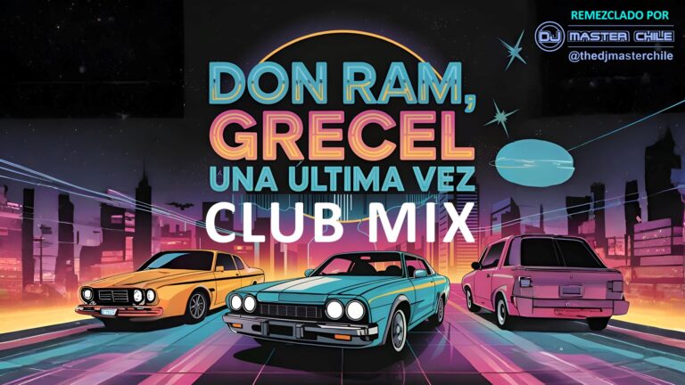 Una Ultima Vez (CLUB MIX by DJ MASTER CHILE) – Don Ram Ft Grecel
